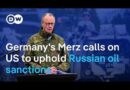 Merz calls on US to uphold Russian oil sanctions | DW News