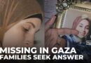 Missing in Gaza: Desperate families look for answers