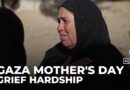 Mother’s Day in Gaza: Grief and hardship as mothers and children mourn