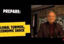 PREPARE: GLOBAL TURMOIL, ECONOMIC SHOCK