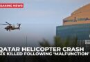 Qatar says six confirmed dead after military helicopter crash blamed on malfunction