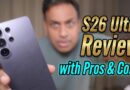 Samsung S26 Ultra Review with Pros & Cons – Ultra Enough?