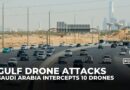 Saudi Arabia says it intercepted 10 drones in Riyadh, but Iran denied responsibility