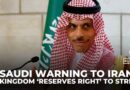 Saudi FM says kingdom ‘reserves right’ to take military action against Iran