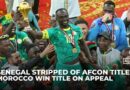 Senegal to appeal after CAF strips AFCON title and awards win to Morocco