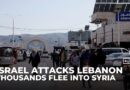 Thousands flee Lebanon into Syria as Israeli bombing intensifies
