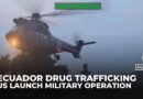 Trump administration launches US military operation in Ecuador