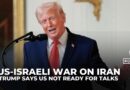 Trump says the US is not ready to make deal to end war on Iran