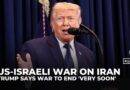 Trump says US-Israeli war on Iran will be over ‘very soon’