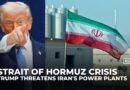 Trump threatens attack on Iran’s power plants if Strait of Hormuz not open within 48 hours