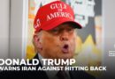 Trump warns Iran of unprecedented force if it strikes ‘very hard today’