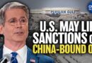 U.S. To Lift Sanctions on China-bound Oil to Ease Costs | China in Focus