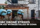 UN aid worker killed in drone strike in DR Congo’s rebel-held Goma