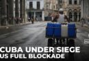 US blockade on Cuba: Living conditions worsen as fuel shortages bite