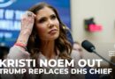 US dept of homeland security shakeup: Kristi Noem to be reassigned to a different role