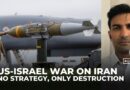 US has ‘no clear strategy’ in Iran war, only maximum destruction: Analysis