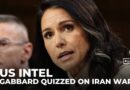 US intelligence chief questioned on Iran: Tulsi Gabbard faces scrutiny over war preparations