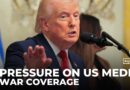 US media faces pressure to soften coverage of war on Iran