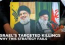Why Israel’s assassination strategy is failing against Hezbollah and Iran