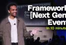 Framework Next Gen Event in 10 minutes