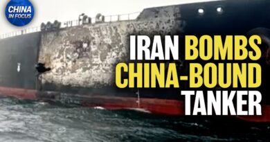 Iran Bombs Huge China-bound Tanker | China in Focus