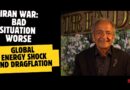 IRAN WAR: BAD SITUATION WORSE… GLOBAL ENERGY SHOCK AND DRAGFLATION