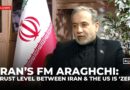 Iran’s FM Araghchi: US messages received, but trust ‘at zero for’ talks