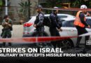Israeli military says its defence systems intercepted a missile launched from Yemen