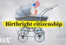 Trump’s war on birthright citizenship