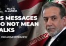 US messages via Witkoff and intermediaries are not negotiations: Araghchi | Talk to Al Jazeera