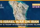 What’s behind Donald Trump’s interest in Iran’s Kharg Island? | Inside Story