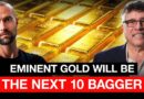 Why Eminent Gold Has Everything To Be The Next 10 Bagger