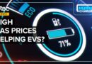 Are Surging Fuel Prices Pushing Up EV Sales? Experts Say It’s Not That Simple