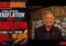 GLOBAL WARNING: ‘STAGFLATION’, NO! DRAGFLATION: DECLINING ECONOMIC GROWTH AND RISING INFLATION