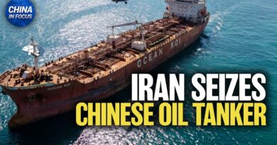 Iran Seizes Chinese Tanker With Iranian Oil | China in Focus