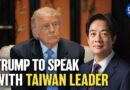 President Trump: I will Speak With Taiwan’s Leader | China in Focus