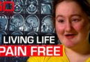 See what it’s like to live pain free | 60 Minutes Australia