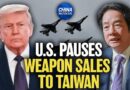 U.S. pauses Weapon sales To Taiwan | China in Focus