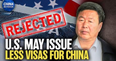 U.S. Prepares to Reject More Chinese Visa Applications | China in Focus