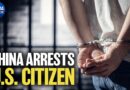 China Arrests U.S. Citizen 1 Month After Trump Xi Summit | China in Focus