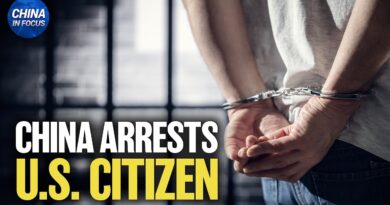 China Arrests U.S. Citizen 1 Month After Trump Xi Summit | China in Focus