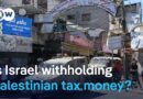 Is Israel using Palestinian tax revenues as leverage? | DW News