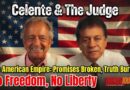 The American Empire: Promises Broken, Truth Buried, No Liberty, No Freedom | Celente & The Judge