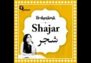 The Poetry of Shajar: Trees, Shade, Roots and the Stories They Carry