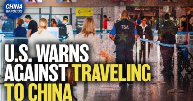 U.S. Issues Several Warnings Against Traveling to China | China in Focus