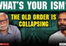 A Changing World Order, the Collapse of Maoism, Congress in South India | What’s Your Ism