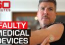 Approved medical devices that have caused life-threatening harm to patients | 60 Minutes Australia
