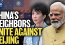 China’s Neighbors Unite Against Beijing | China in Focus