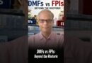 DMFs vs FPIs: Beyond the Rhetoric