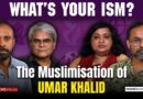 From Umar Khalid to Sharjeel Imam: Being Muslim in Modi’s India | What’s your ism?